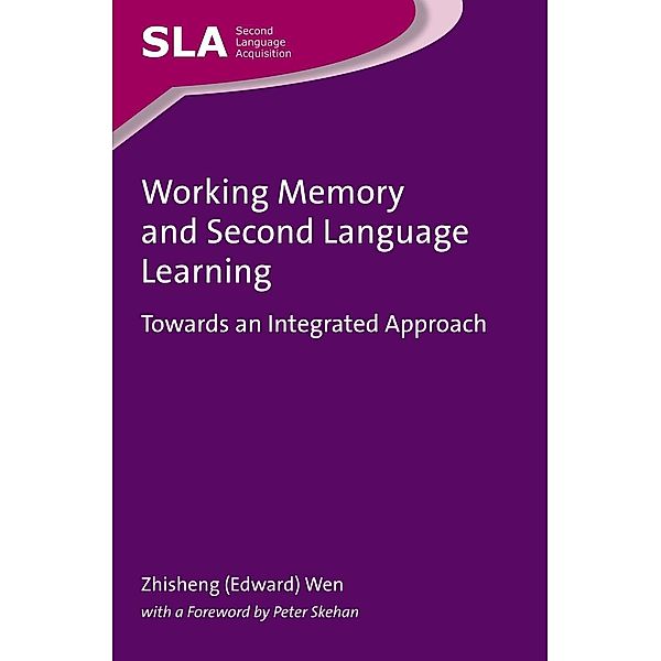 Working Memory and Second Language Learning / Second Language Acquisition Bd.100, Zhisheng (Edward) Wen