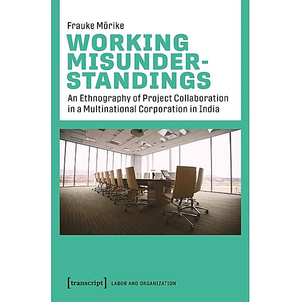 Working Misunderstandings / Arbeit und Organisation Bd.5, Frauke Mörike