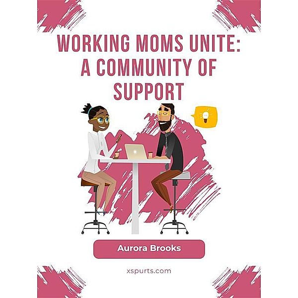 Working Moms Unite: A Community of Support, Aurora Brooks