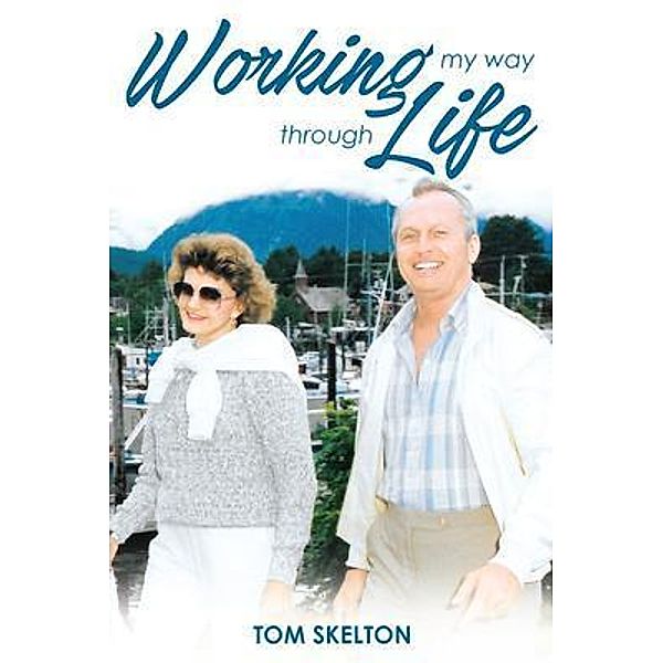 Working My Way Through Life, Thomas E Skelton