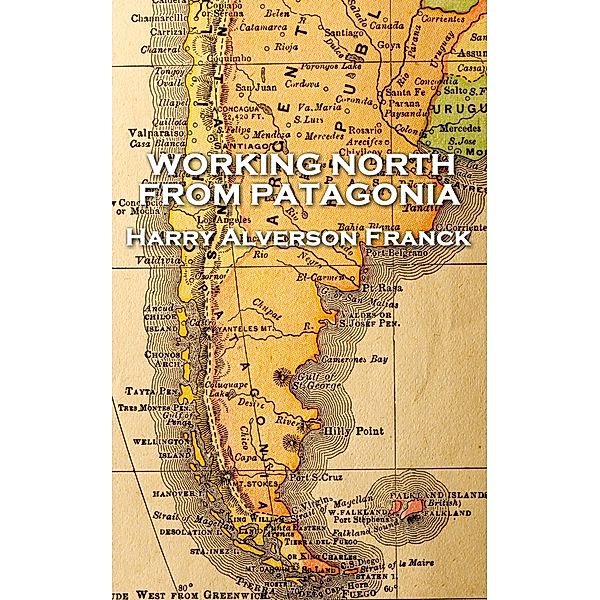 Working North from Patagonia, Harry Alverson Franck