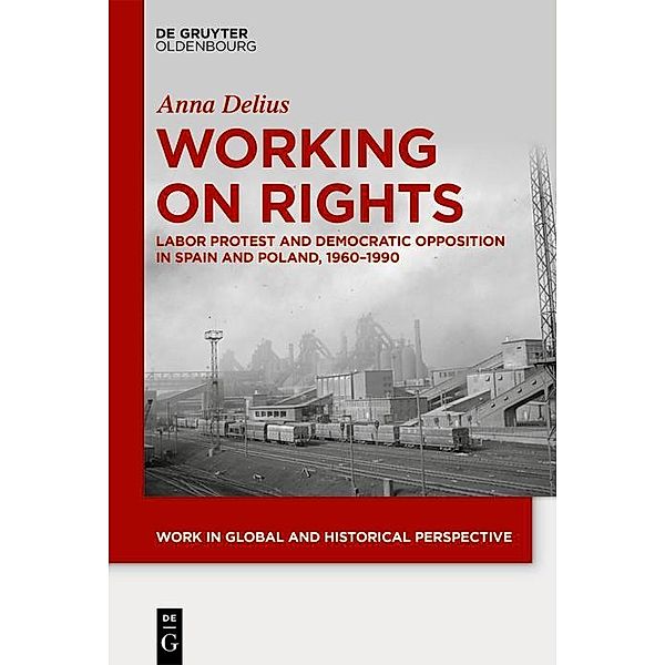 Working on Rights / Work in Global and Historical Perspective, Anna Delius