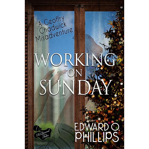 Working on Sunday (Geoffry Chadwick Misadventure, #4) / Geoffry Chadwick Misadventure, Edward O Phillips