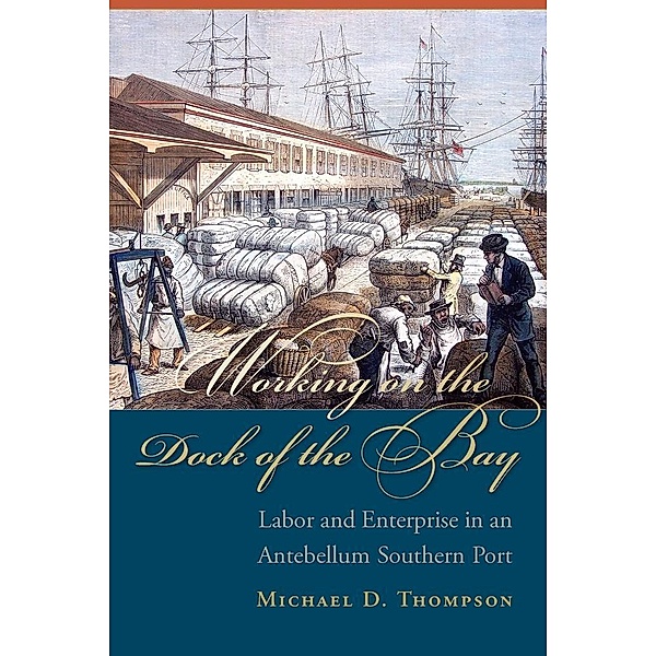 Working on the Dock of the Bay / Carolina Lowcountry and the Atlantic World, Michael D. Thompson