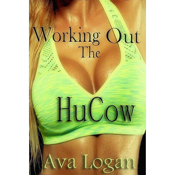 Working Out The HuCow, Ava Logan