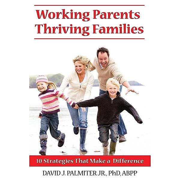Working Parents, Thriving Families, David J Palmiter