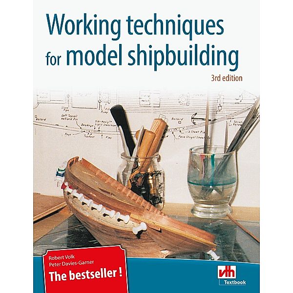 Working techniques for model shipbuilding, Robert Volk, Peter Davies-Garner