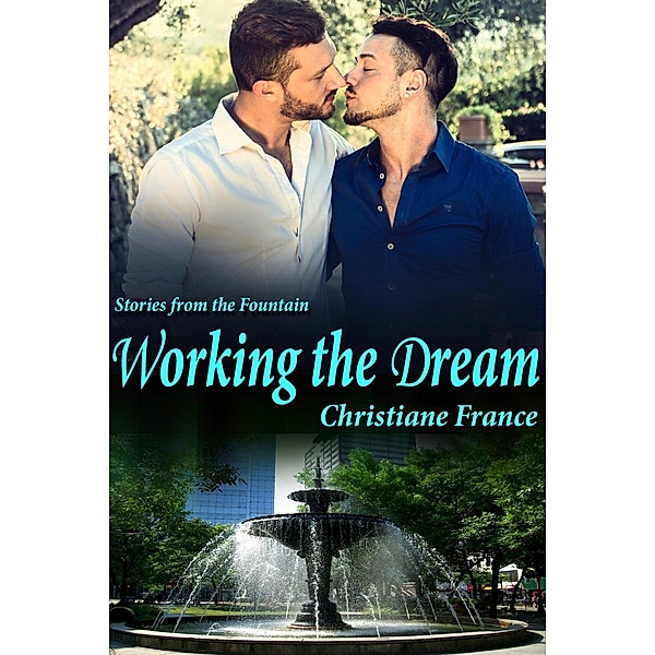Working the Dream (Stories from the Fountain, #1), Christiane France