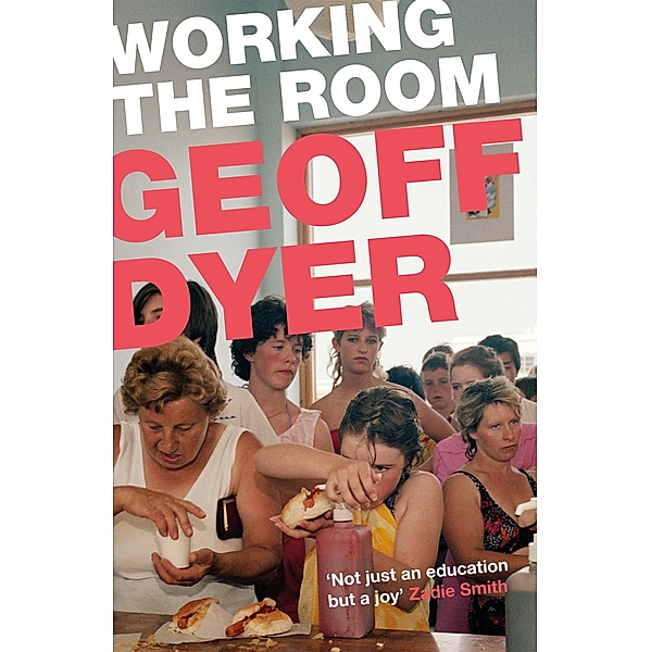 Working the Room, Geoff Dyer