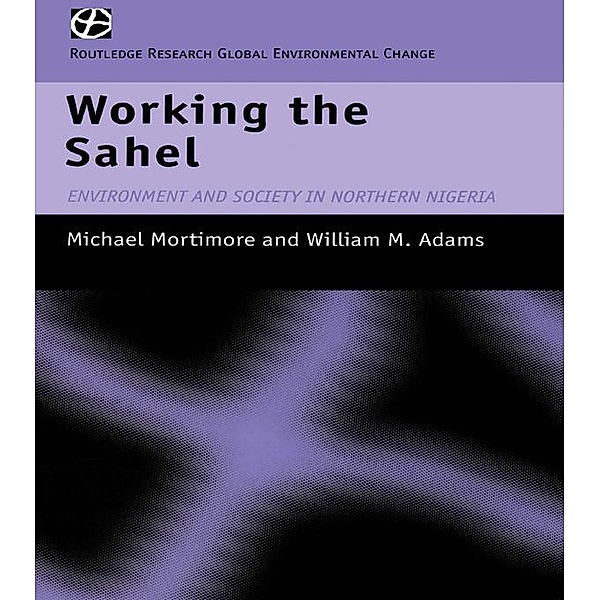 Working the Sahel, W. M. Adams, M. J. Mortimore