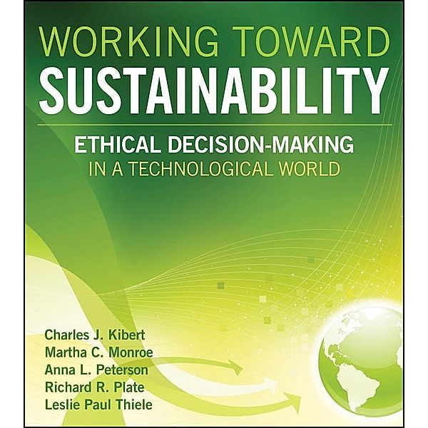 Working Toward Sustainability / Wiley Series in Sustainable Design, Charles J. Kibert, Martha C. Monroe, Anna Peterson, Richard R. Plate, Leslie Paul Thiele