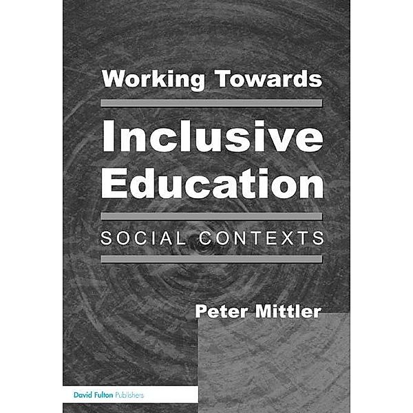 Working Towards Inclusive Education, Peter Mittler