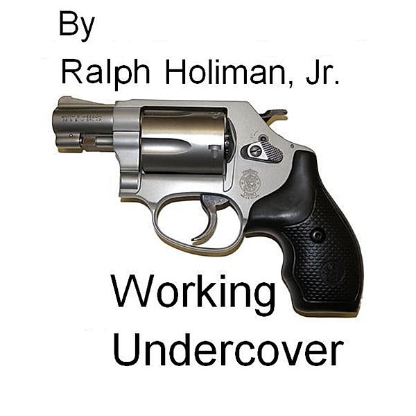 Working Undercover, Ralph Holiman