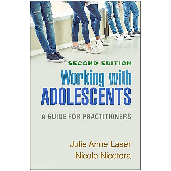 Working with Adolescents / Clinical Practice with Children, Adolescents, and Families, Julie Anne Laser, Nicole Nicotera