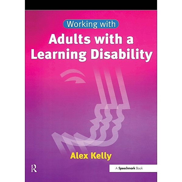 Working with Adults with a Learning Disability, Alex Kelly