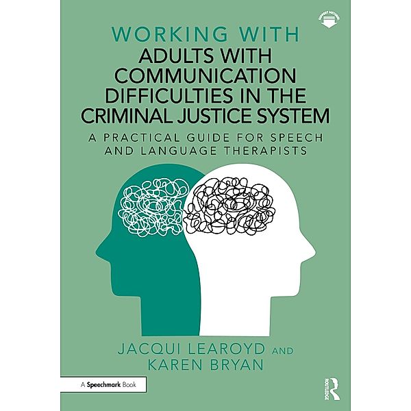 Working With Adults with Communication Difficulties in the Criminal Justice System, Jacqui Learoyd, Karen Bryan