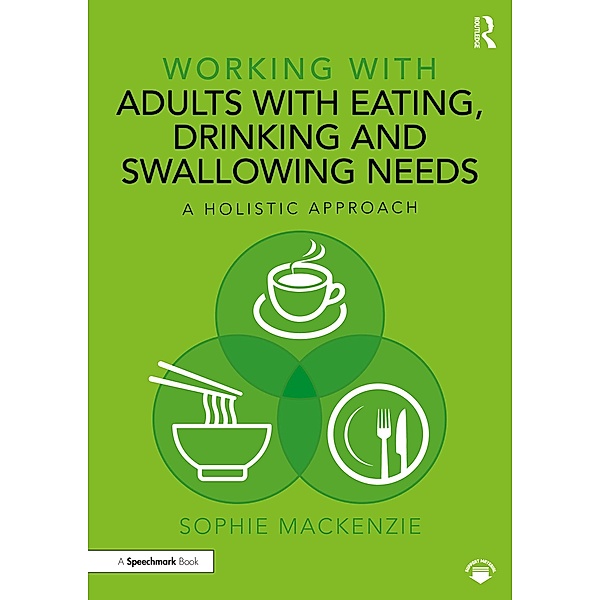 Working with Adults with Eating, Drinking and Swallowing Needs, Sophie Mackenzie