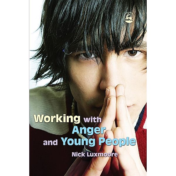 Working with Anger and Young People, Nick Luxmoore