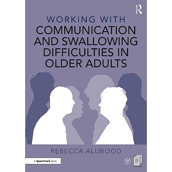 Working with Communication and Swallowing Difficulties in Older Adults, Rebecca Allwood