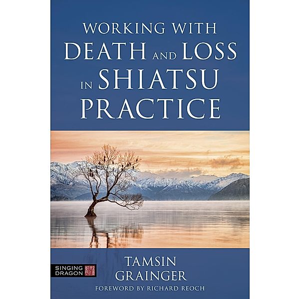 Working with Death and Loss in Shiatsu Practice, Tamsin Grainger