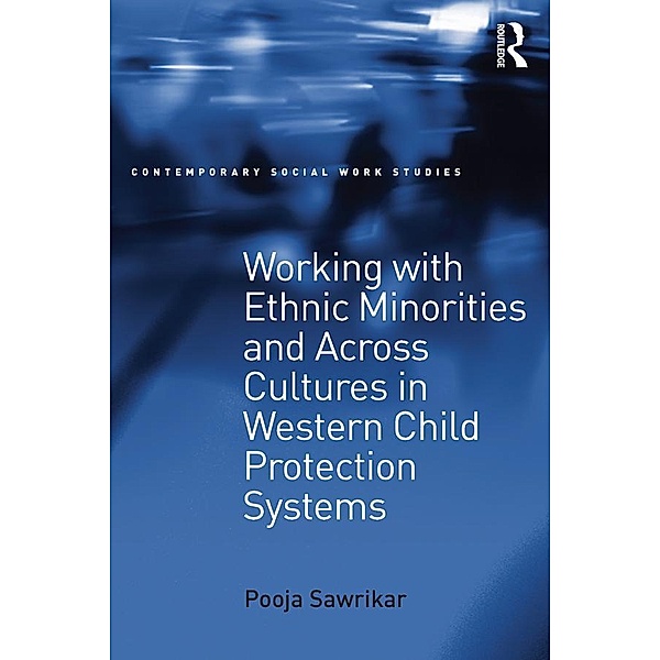 Working with Ethnic Minorities and Across Cultures in Western Child Protection Systems, Pooja Sawrikar