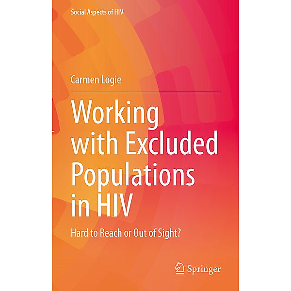 Working with Excluded Populations in HIV, Carmen Logie