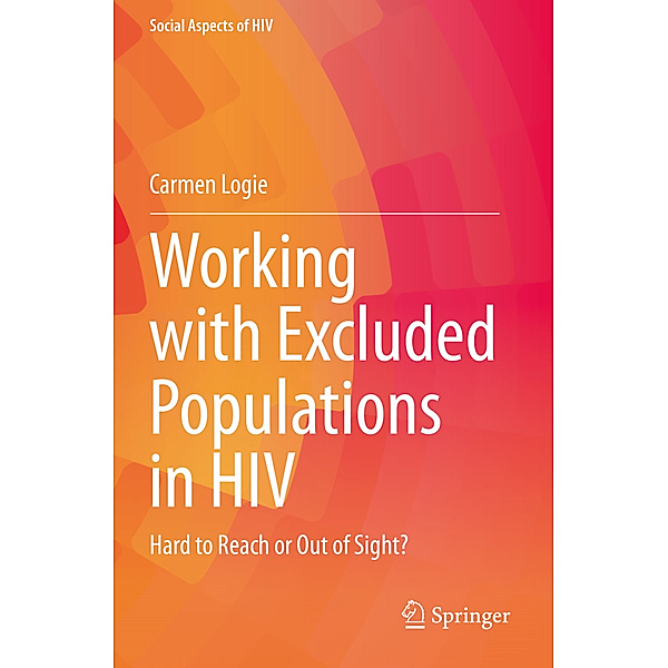 Working with Excluded Populations in HIV, Carmen Logie