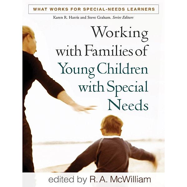Working with Families of Young Children with Special Needs / What Works for Special-Needs Learners