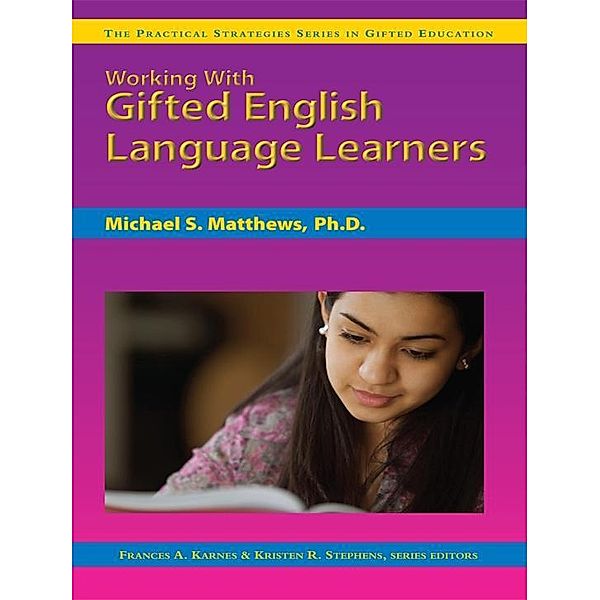 Working with Gifted English Language Learners / Prufrock Press, Michael Matthews