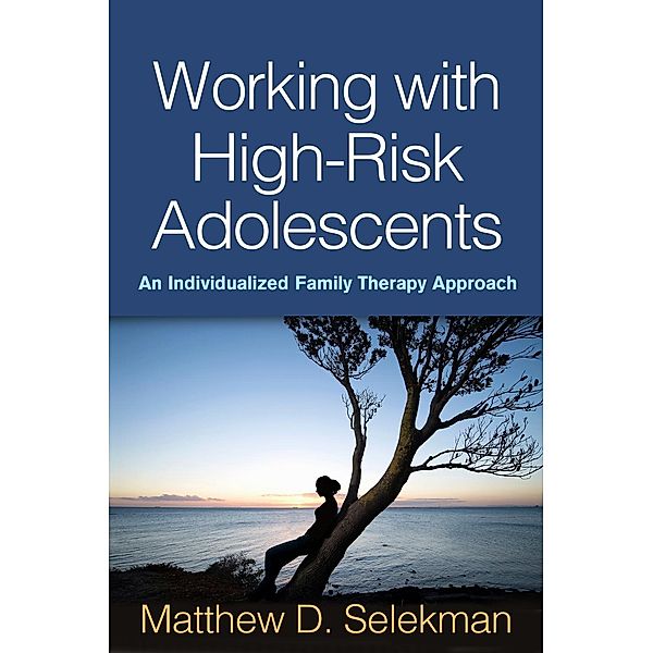 Working with High-Risk Adolescents, Matthew D. Selekman