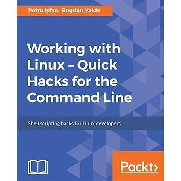 Working with Linux - Quick Hacks for the Command Line, Petru I?fan