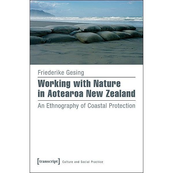 Working with Nature in Aotearoa New Zealand / Kultur und soziale Praxis, Friederike Gesing