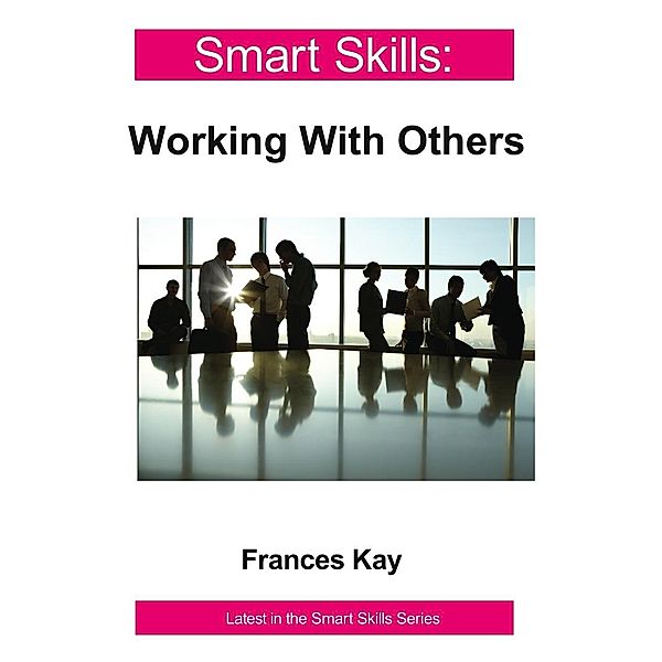Working With Others - Smart Skills / Legend Press, Frances Kay