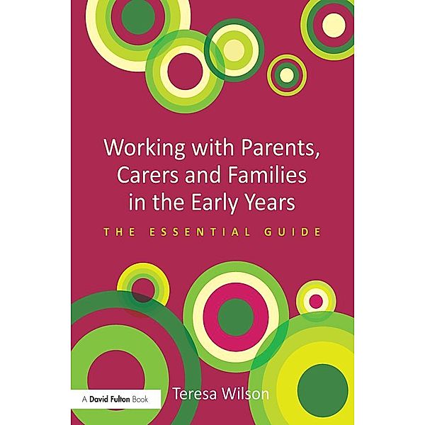 Working with Parents, Carers and Families in the Early Years, TERESA WILSON