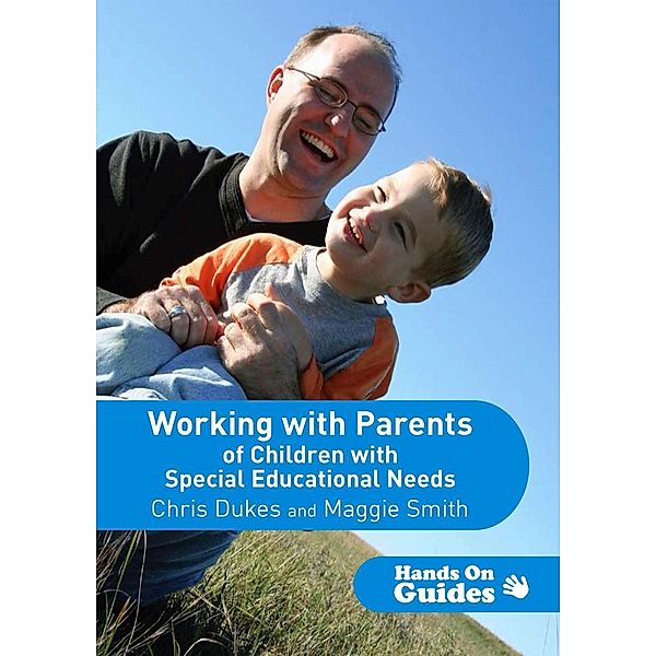 Working with Parents of Children with Special Educational Needs / Hands on Guides, Chris Dukes, Maggie Smith