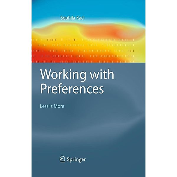 Working with Preferences: Less Is More / Cognitive Technologies, Souhila Kaci