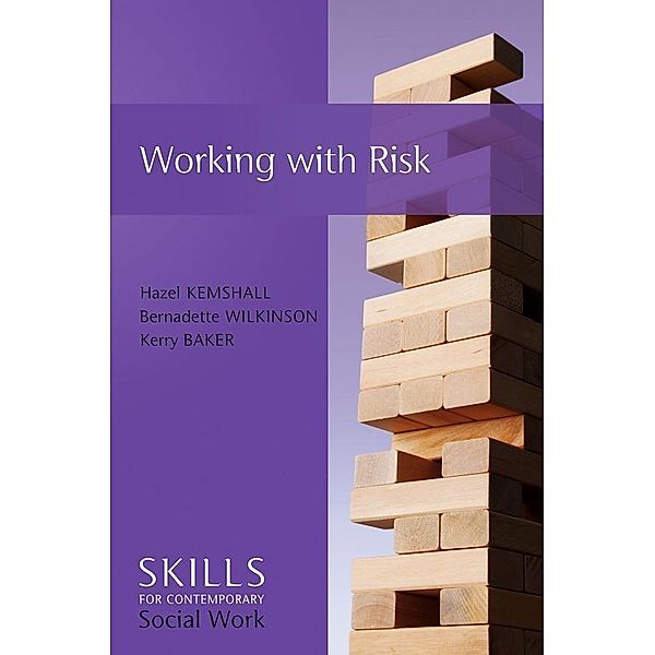 Working with Risk / SCSW - Skills for contemporary Social Work, Hazel Kemshall, Bernadette Wilkinson, Kerry Baker