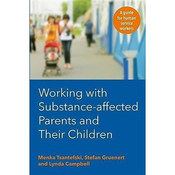 Working with Substance-Affected Parents and their Children, Menka Tsantefski