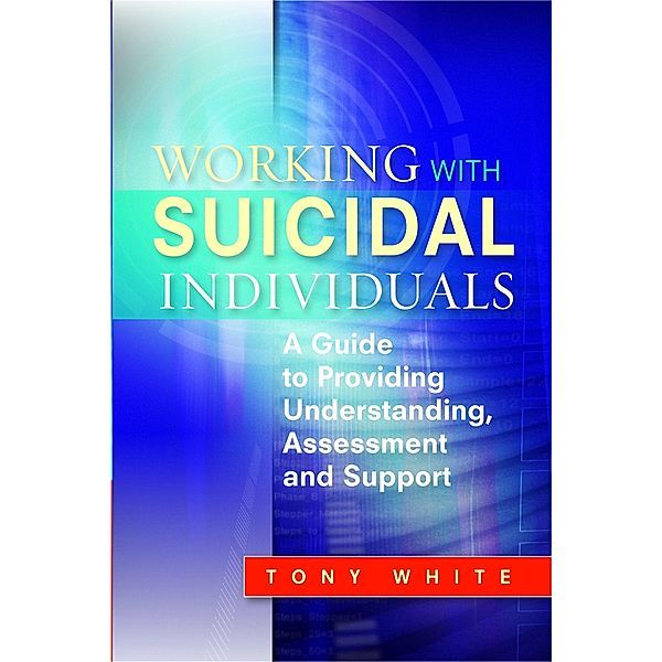 Working with Suicidal Individuals, Tony White