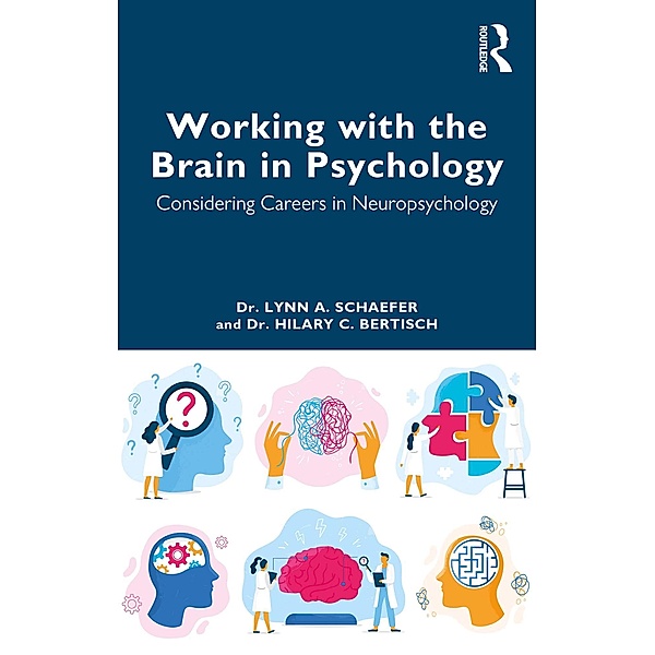 Working with the Brain in Psychology, Lynn A. Schaefer, Hilary C. Bertisch