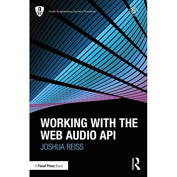 Working with the Web Audio API, Joshua Reiss