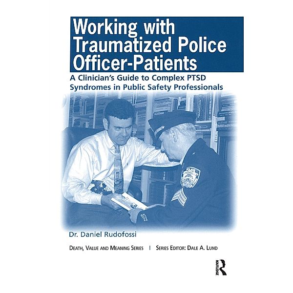 Working with Traumatized Police-Officer Patients, Daniel Rudofossi, Dale A. Lund, Alan W. Benner