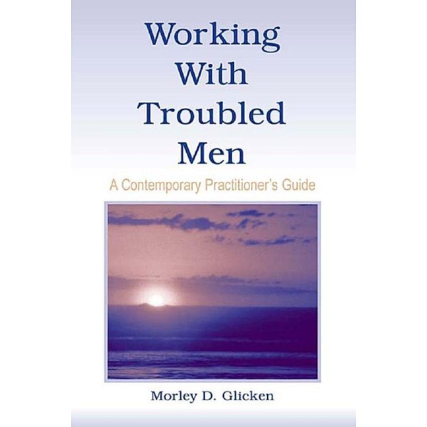 Working With Troubled Men, Morley D. Glicken