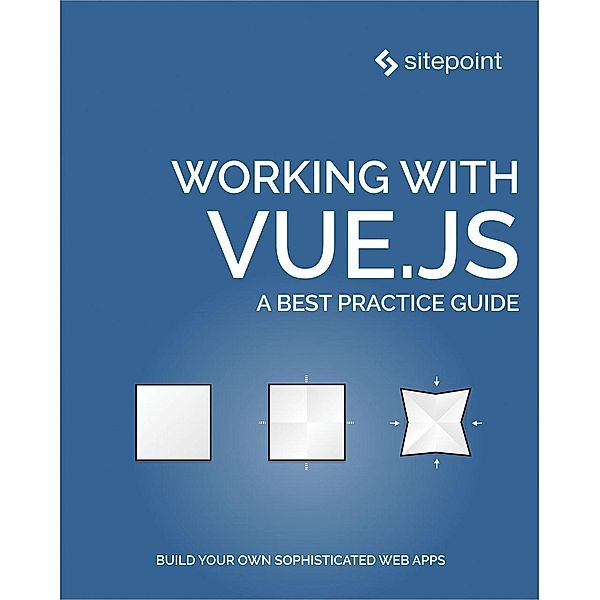 Working with Vue.js / SitePoint, Jack Franklin