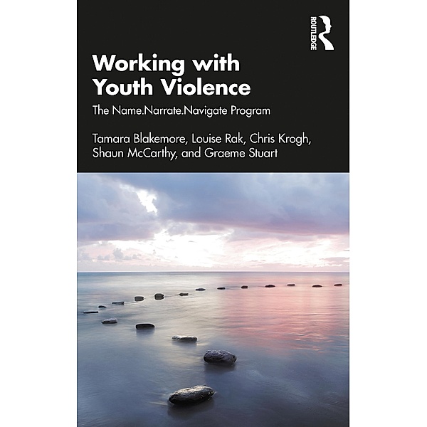 Working with Youth Violence, Tamara Blakemore, Louise Rak, Chris Krogh, Shaun McCarthy, Graeme Stuart