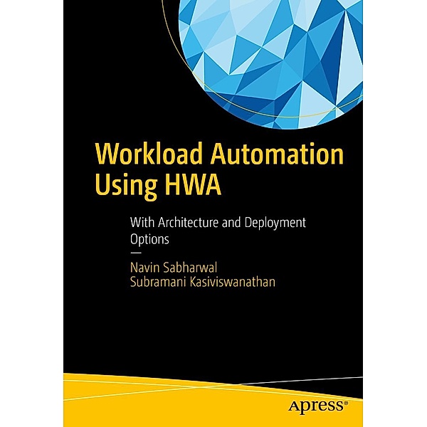 Workload Automation Using HWA, Navin Sabharwal, Subramani Kasiviswanathan