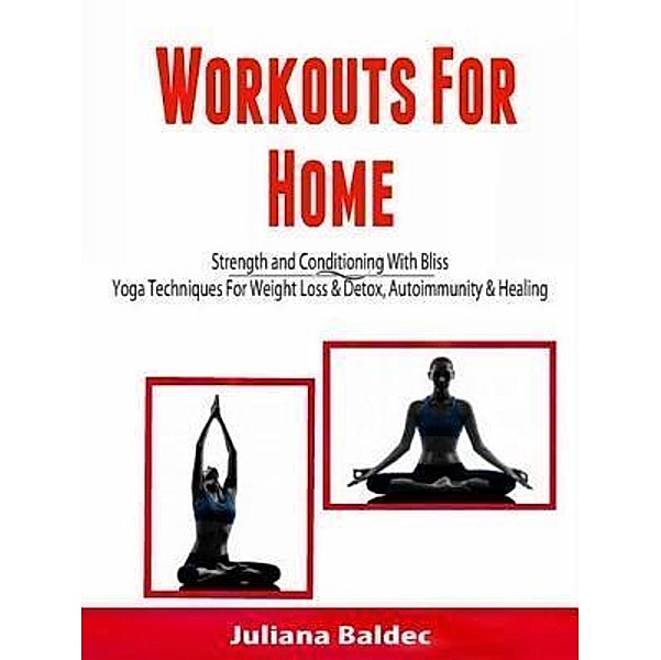 Workouts For Home: Strenght and Conditioning With Bliss / Inge Baum, Alecandra Baldec