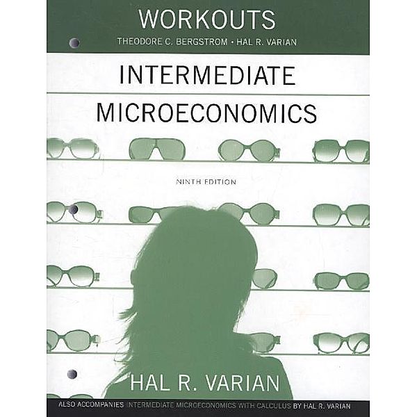 Workouts Intermediate Microeconomics, Hal R. Varian, Theodore C. Bergstrom