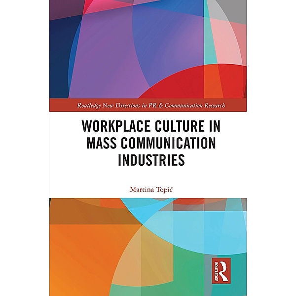 Workplace Culture in Mass Communication Industries, Martina Topic