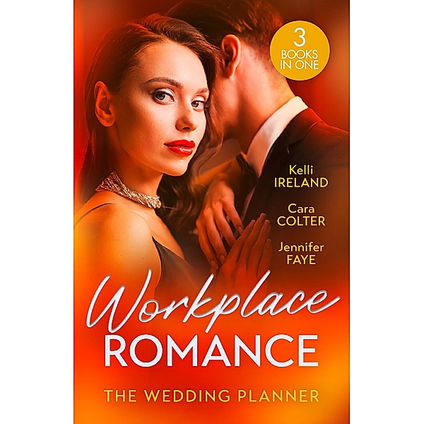 Workplace Romance: The Wedding Planner, Kelli Ireland, Cara Colter, Jennifer Faye